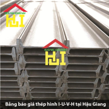 Bảng báo giá thép hình I-U-V-H tại Hậu Giang