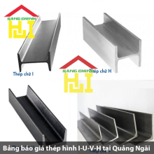 Bảng báo giá thép hình I-U-V-H tại Quảng Ngãi